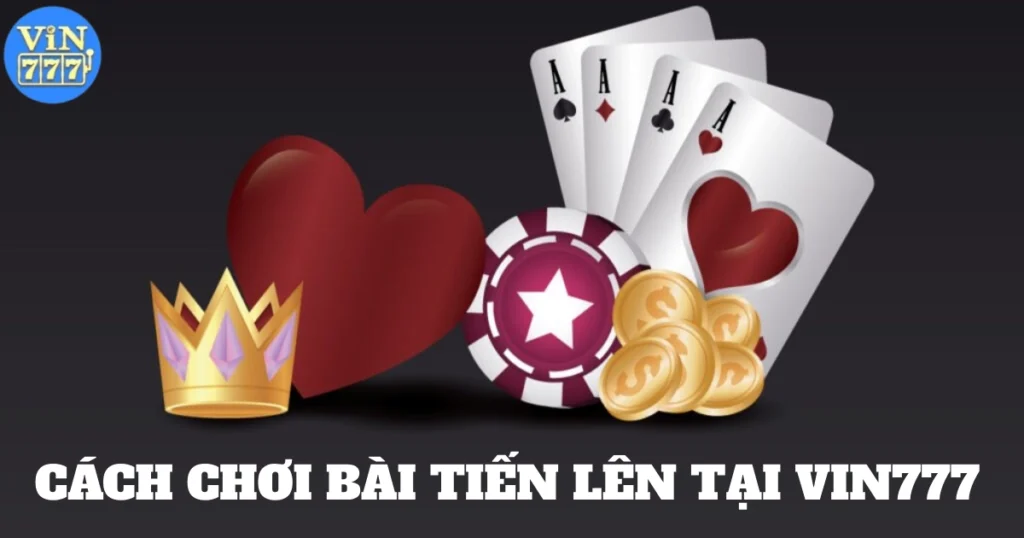 Cách Chơi Bài Tiến Lên Tại Vin777 Hiệu Quả Cho Người Mới 1 cach choi bai tien len tai vin777 5